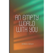 An Empty World With You: A dystopian romance about survival and the one person who made the silence feel like home