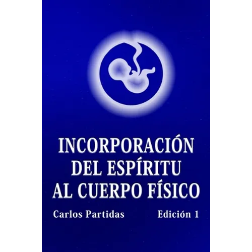Incorporación del Espíritu Al Cuerpo Físico: La Probabilidad No Es El Valor Cuántico de la Energía