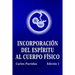 Incorporación del Espíritu Al Cuerpo Físico: La Probabilidad No Es El Valor Cuántico de la Energía