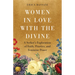 Women in Love with the Divine: A Seeker's Exploration of Faith, Practice, and Feminine Power