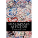 Shakespeare As Fiction: Four Shakespeare Plays Retold As Novels