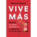 Vive Más: Reduce Tu Edad Biológica Y Aumenta Tu Vitalidad / Live More: Reduce Your Biological Age and Increase Your Vitality