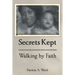 Secrets Kept Walking by Faith