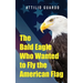 The Bald Eagle Who Wanted to Fly the American Flag