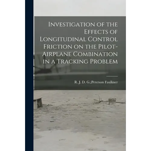 Investigation of the Effects of Longitudinal Control Friction on the Pilot-airplane Combination in a Tracking Problem