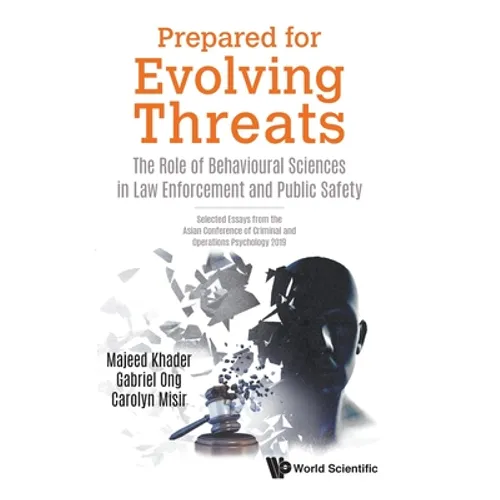 Prepared for Evolving Threats: The Role of Behavioural Sciences in Law Enforcement and Public Safety - Selected Essays from the Asian Conference of Cr