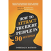 How to Attract the Right People in 90 seconds: Book For Influencing People, Winning Friends and Becoming More Attractive