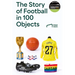 The Story of Football in 100 Objects