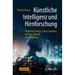 Künstliche Intelligenz Und Hirnforschung: Neuronale Netze, Deep Learning Und Die Zukunft Der Kognition