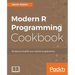 Modern R Programming Cookbook