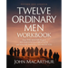 Twelve Ordinary Men Workbook, Revised and Updated: How Jesus Shaped His Disciples for Greatness and What He Wants to Do with You