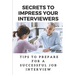 Secrets To Impress Your Interviewers: Tips To Prepare For A Successful Job Interview: How To Prepare For An Interview