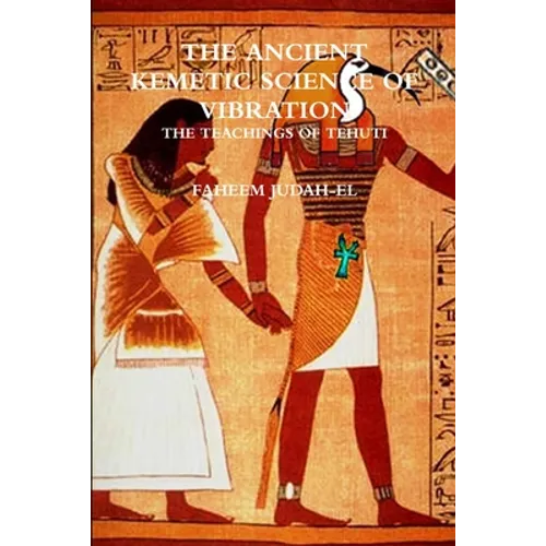 The ANCIENT SCIENCE OF VIBRATION - THE TEACHINGS OF TEHUTI