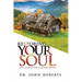 Restoring Your Soul: How to have TRUE & LASTING REVIVAL