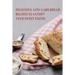 Delicious, Low-Carb Bread Recipes To Satisfy Your Sweet Tooth: How To Make Essential Keto Desserts
