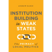 Institution Building in Weak States: The Primacy of Local Politics