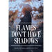 Flames Don't Have Shadows: Lifestyle, Life Choices, and Life Lessons Part I