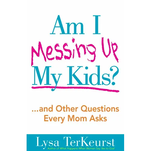 Am I Messing Up My Kids? (Expanded)