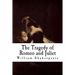 The Tragedy of Romeo and Juliet: Romeo and Juliet