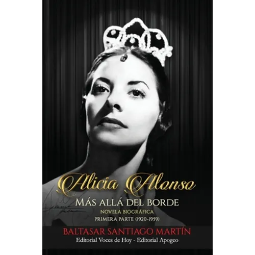 Alicia Alonso: más allá del borde: Primera parte (1920-1959)