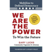 We Are the Power: To Win the Future