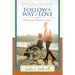 Follow the Way of Love: 40 Devotional Stories for Caregivers