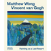 Matthew Wong - Vincent Van Gogh: Painting as a Last Resort