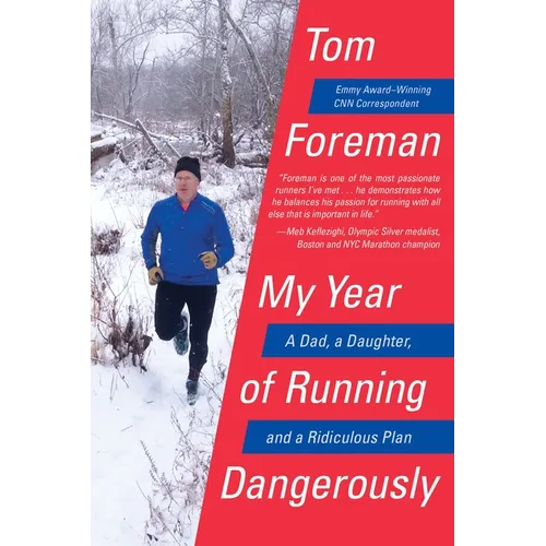 My Year of Running Dangerously: A Dad, a Daughter, and a Ridiculous Plan