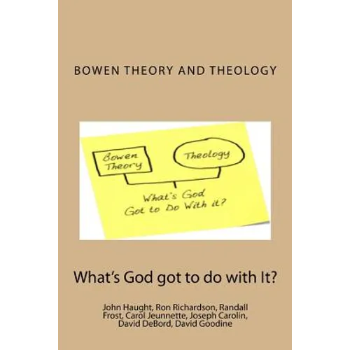 Bowen Theory and Theology: What's God Got to do with It?