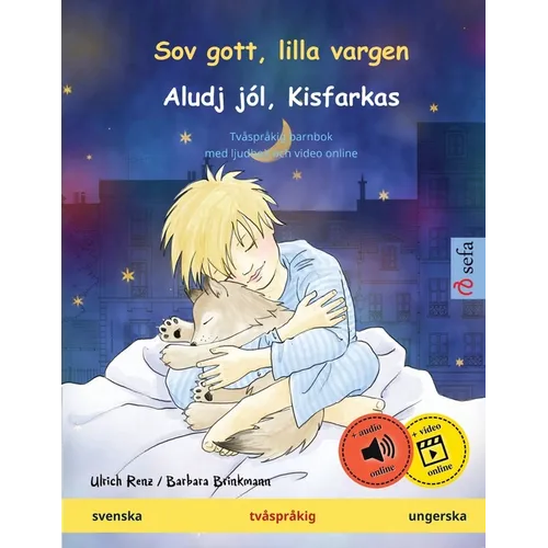 Sov gott, lilla vargen - Aludj jól, Kisfarkas (svenska - ungerska): Tvåspråkig barnbok, med ljudbok och video online
