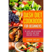 DASH Diet Cookbook for Beginners: 70 Easy and Delicious Recipes for Your Healthy Lifestyle: (The DASH Diet for Beginners)