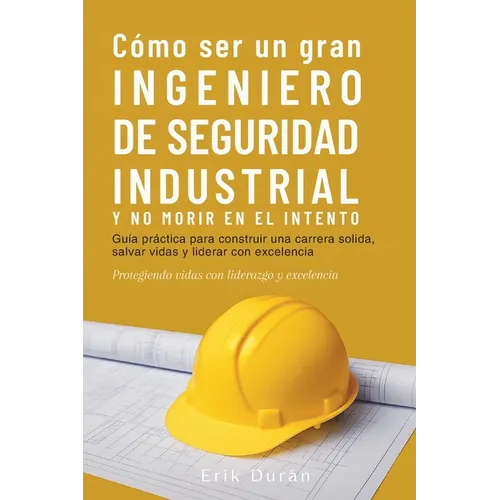Cómo ser un gran Ingeniero de Seguridad Industrial y no morir en el intento