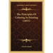 The Principles Of Coloring In Painting (1855)