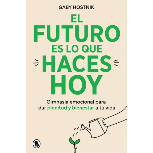 El Futuro Es Lo Que Haces Hoy / The Future Is What You Do Today