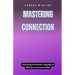 Mastering Connection: Unlocking the Secret Language of Effective Communication
