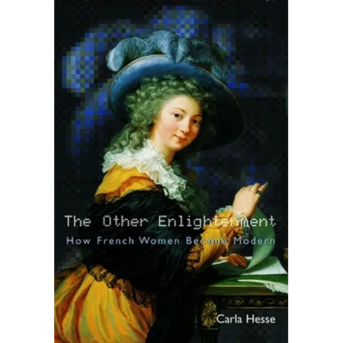 The Other Enlightenment: How French Women Became Modern