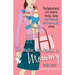 Hello, My Name Is Mommy: The Dysfunctional Girl's Guide to Having, Loving (and Hopefully Not Screwing Up) a Baby