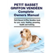 Petit Basset Griffon Vendeen Complete Owners Manual. Petit Basset Griffon Vendeen book for care, costs, feeding, grooming, health and training.