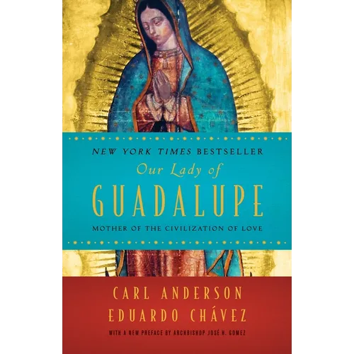 Our Lady of Guadalupe: Mother of the Civilization of Love