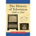 The History of Television, 1880 to 1941