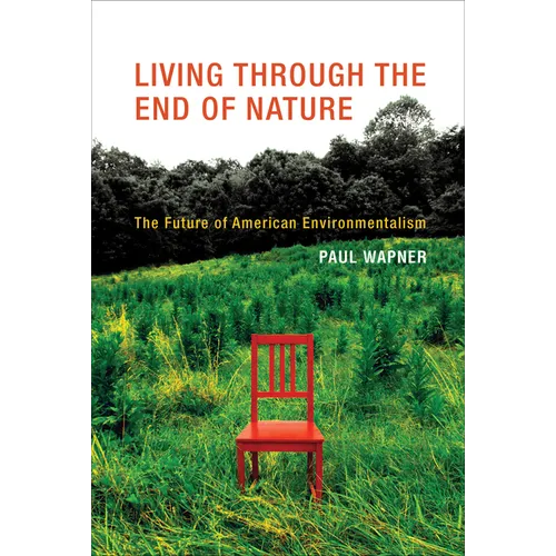 Living Through the End of Nature: The Future of American Environmentalism