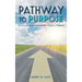 Pathway to Purpose: Big Ideas for Fueling Irresistible Corporate Cultures