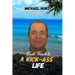 Fast Track to a Kick-ass Life: Embrace the Possibilities, Unlock Happiness, and Achieve Success