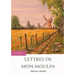 Lettres de mon moulin: un recueil de 24 nouvelles d'Alphonse Daudet (texte intégral)