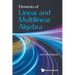 Elements of Linear and Multilinear Algebra