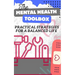 The Mental Health Toolbox: Practical Strategies For A Balanced Life