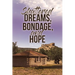 Shattered Dreams, Bondage, and Hope