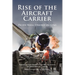 Rise of the Aircraft Carrier: Pacific Naval Strategy 1941-1945