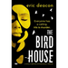 The Bird House: A Totally Gripping Psychological Thriller