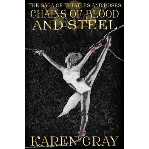 Chains of Blood and Steel: The Saga of Thistles and Roses